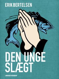 Den unge slægt, audiobook by Erik Bertelsen