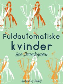 Fuldautomatiske kvinder, audiobook by Lone Diana Jørgensen