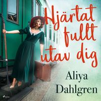 Hjärtat fullt utav dig, audiobook by Aliya Dahlgren