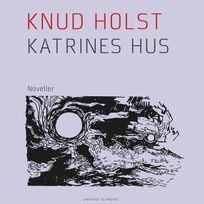 Katrines hus, audiobook by Knud Holst
