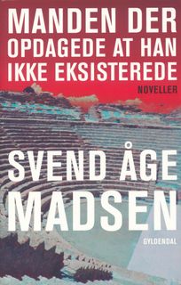 Manden der opdagede at  han ikke eksisterede, eBook by Svend Åge Madsen