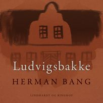 Ludvigsbakke, audiobook by Herman Bang