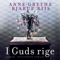 I Guds rige, audiobook by Anne-Grethe Bjarup Riis