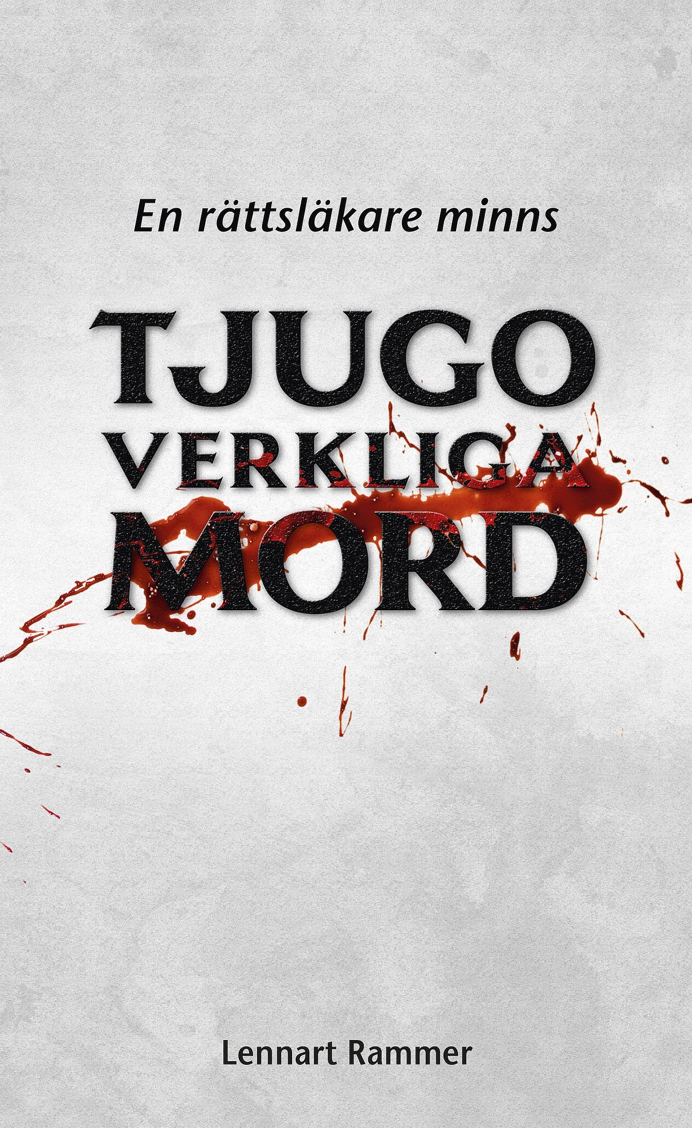 Tjugo verkliga mord - En rättsläkare minns, eBook by Lennart Rammer