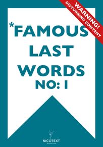 *FAMOUS LAST WORDS I (Epub2), eBook by Nicotext Publishing