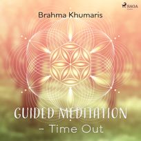 Guided Meditation – Time Out, audiobook by Brahma Khumaris