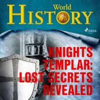 Knights Templar: Lost Secrets Revealed, audiobook by World History