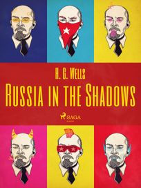 Russia in the Shadows, eBook by H. G. Wells