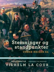 Stemninger og standpunkter under krigen 64, eBook by Vilhelm La Cour