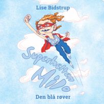 Superhelten Milo #1: Den blå røver, audiobook by Lise Bidstrup