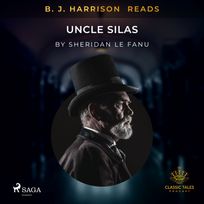 B. J. Harrison Reads Uncle Silas, audiobook by Sheridan Le Fanu