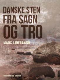 Danske sten fra sagn og tro, eBook by Mads Lidegaard