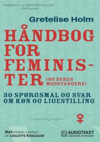 Håndbog for feminister (og deres modstandere), audiobook by Gretelise Holm