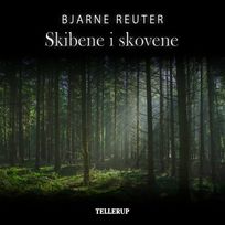 Skibene i skovene, audiobook by Bjarne Reuter