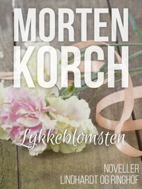 Lykkeblomsten, audiobook by Morten Korch