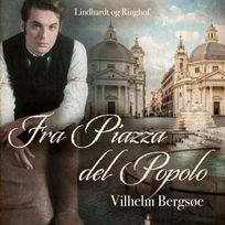 Fra Piazza del Popolo, audiobook by Vilhelm Bergsøe