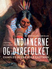 Indianerne og dyrefolket, eBook by Charles Alexander Eastman