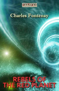 Rebels of the Red Planet, eBook by Charles Fontenay