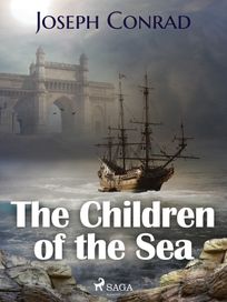 The Children of the Sea, eBook by Joseph Conrad