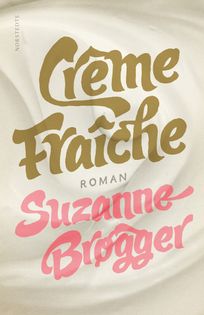 Crème fraîche, eBook by Suzanne Brøgger