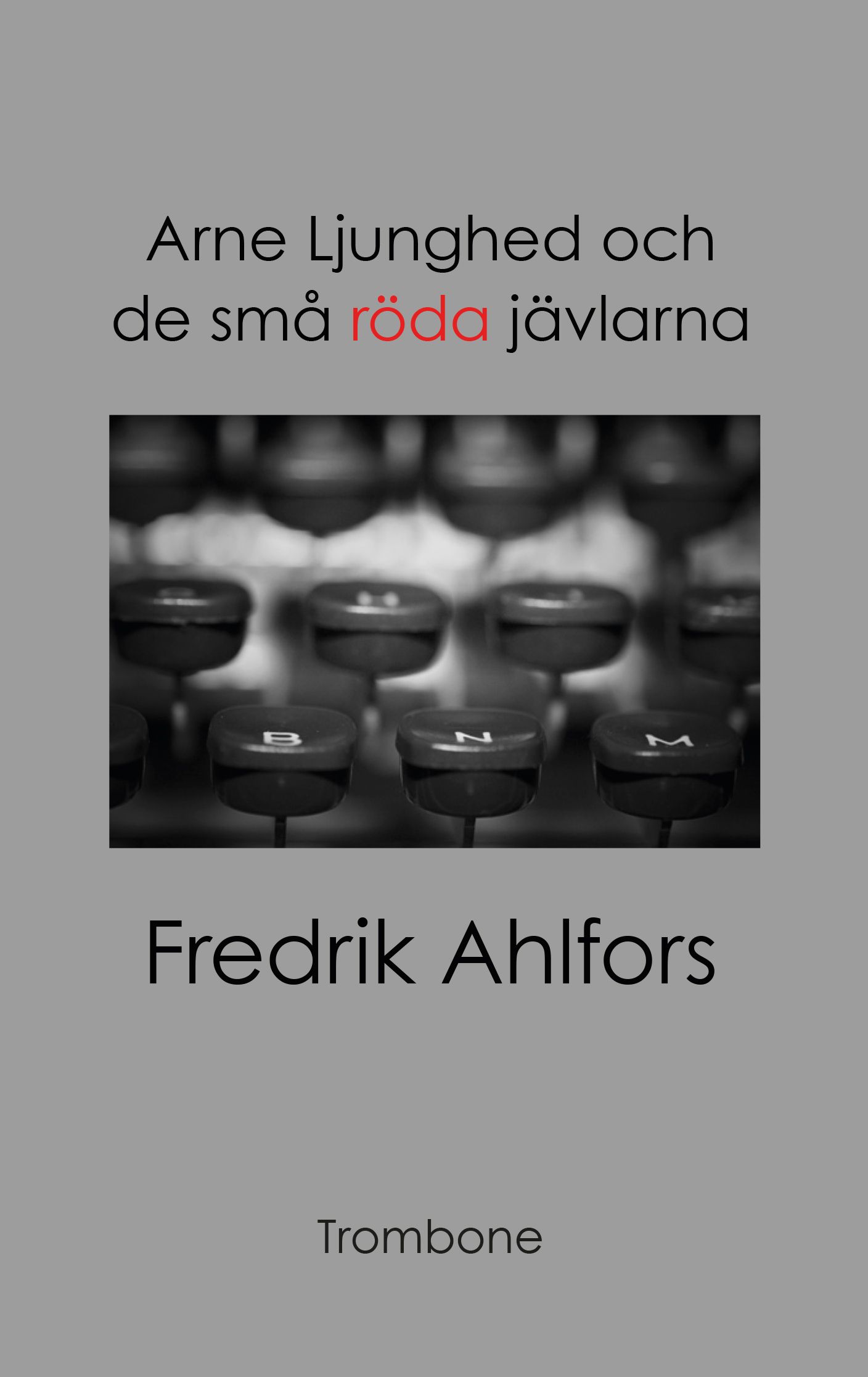 Arne Ljunghed och de små röda jävlarna, eBook by Fredrik Ahlfors