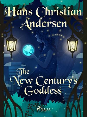The New Century's Goddess, eBook by Hans Christian Andersen