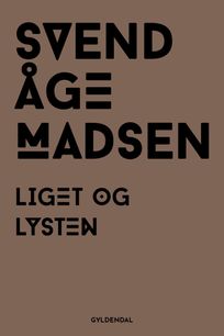 Liget og lysten, eBook by Svend Åge Madsen