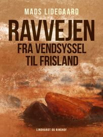 Ravvejen fra Vendsyssel til Frisland, eBook by Mads Lidegaard
