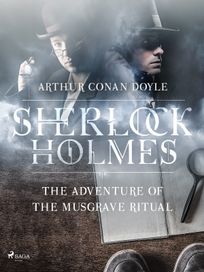 The Adventure of the Musgrave Ritual, eBook by Arthur Conan Doyle