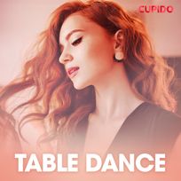 Table Dance - erotiska noveller, audiobook by Cupido