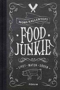 Food Junkie : Livet, maten, döden, eBook by Mons Kallentoft