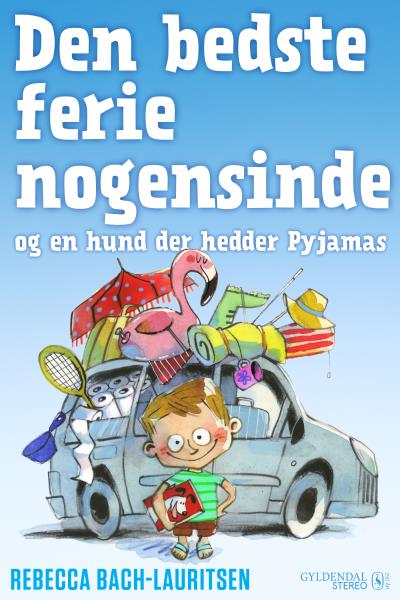 Den Bedste Ferie Nogensinde - Og En Hund Der Hedder Pyjamas - Audiobook ...