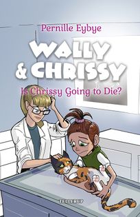 Wally & Chrissy #6: Is Chrissy Going to Die?, eBook by Pernille Eybye