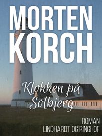 Klokken på Solbjerg, audiobook by Morten Korch