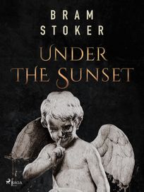 Under the Sunset, eBook by Bram Stoker