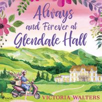 Always and Forever at Glendale Hall, audiobook by Victoria Walters
