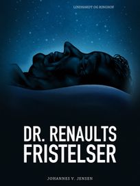 Dr. Renaults fristelser, eBook by Johannes V. Jensen