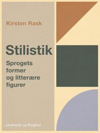 Stilistik. Sprogets former og litterære figurer, eBook by Kirsten Rask