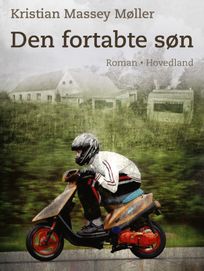 Den fortabte søn, eBook by Kristian Massey Møller