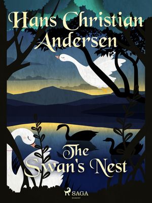 The Swan's Nest, eBook by Hans Christian Andersen