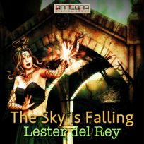 The Sky Is Falling, ljudbok av Lester del Rey