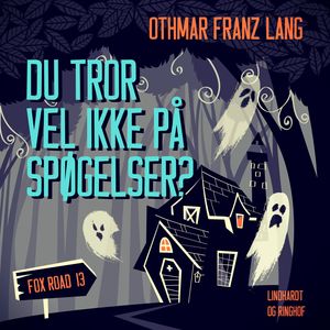 Du tror vel ikke på spøgelser?, audiobook by Othmar Franz Lang