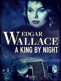 A King by Night, eBook by Edgar Wallace