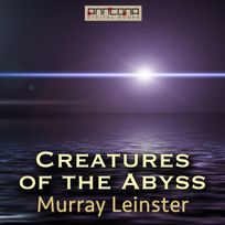 Creatures of the Abyss, ljudbok av Murray Leinster