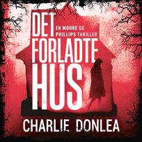 Det forladte hus, audiobook by Charlie Donlea