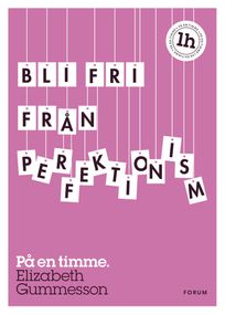 Bli fri från perfektionism : På en timme, eBook by Elizabeth Gummesson