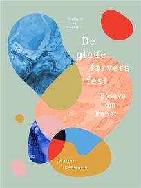 De glade farvers fest. Essays om kunst, eBook by Walter Schwartz