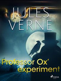 Professor Ox’ experiment, eBook by Jules Verne