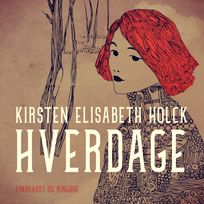 Hverdage, audiobook by Kirsten Elisabeth Holck