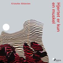 Hjertet er kun en muskel, audiobook by Kristofer Ahlström